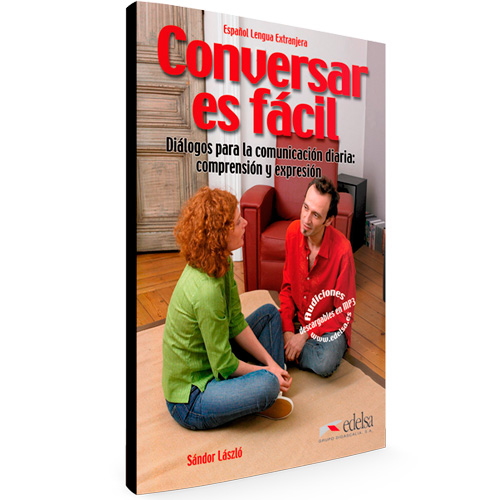 Conversar es fácil - Diálogos para la comunicación diaria: comprensión y expresión - Español Lengua Extranjera